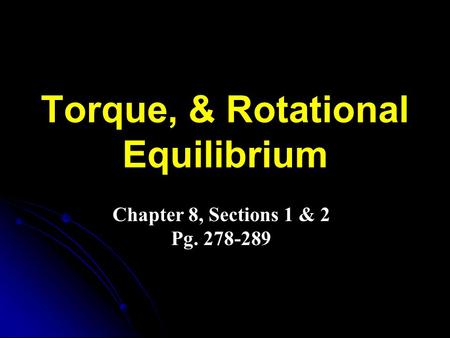 Torque, & Rotational Equilibrium