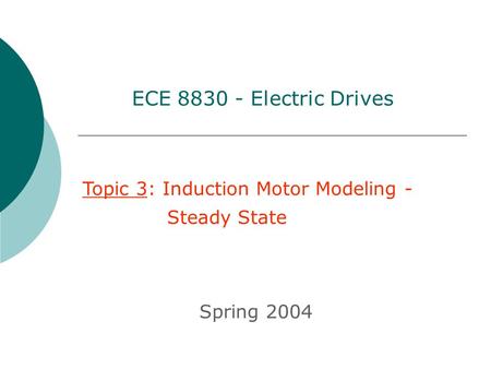 ECE Electric Drives Topic 3: Induction Motor Modeling -