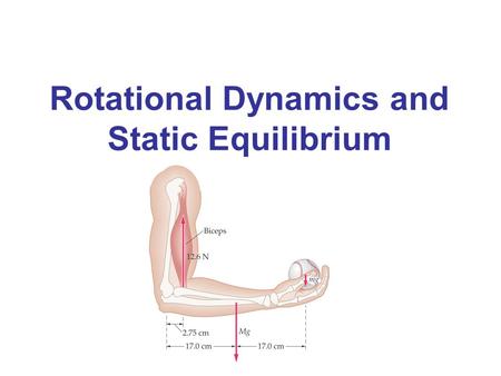 Rotational Dynamics and Static Equilibrium. Torque From experience, we know that the same force will be much more effective at rotating an object such.