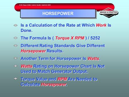 Is a Calculation of the Rate at Which Work Is Done. The Formula Is ( Torque X RPM ) / 5252 Different Rating Standards Give Different Horsepower Results.