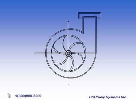 PSI Pump Systems Inc. 1(800)900-2220. PSI Pump Systems Inc. 1(800)900-2220 Variable Frequency Drives Presented by PSI Pump Systems Inc. “ Your Solutions.