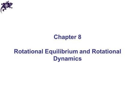 Chapter 8 Rotational Equilibrium and Rotational Dynamics.