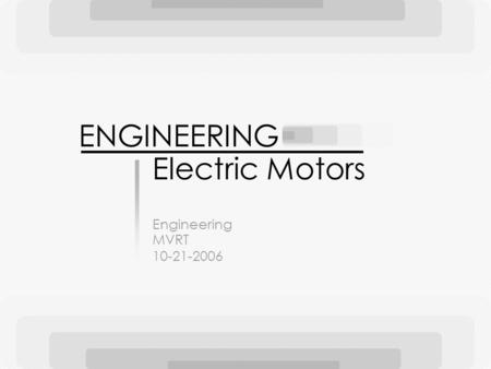 Electric Motors Engineering MVRT 10-21-2006 ENGINEERING.