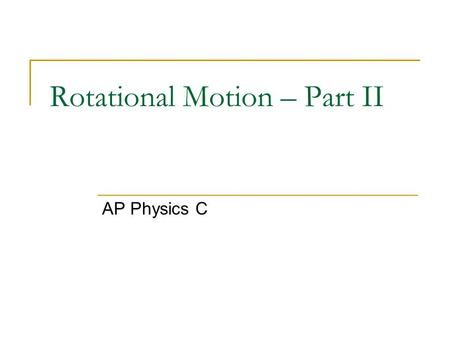 Rotational Motion – Part II