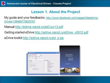 Advanced course of Electrical Drives – Course Project Lesson 1. About the Project My guide and your feedbacks: