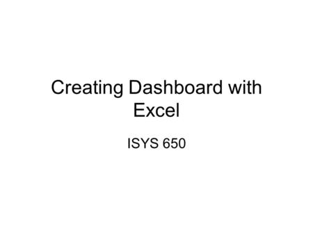 Creating Dashboard with Excel ISYS 650. Pivot Table Demo Creating a query from Northwind data warehouse that shows: –OrderYear, Quarter, CategoryID, Sales.