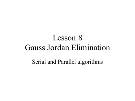Lesson 8 Gauss Jordan Elimination