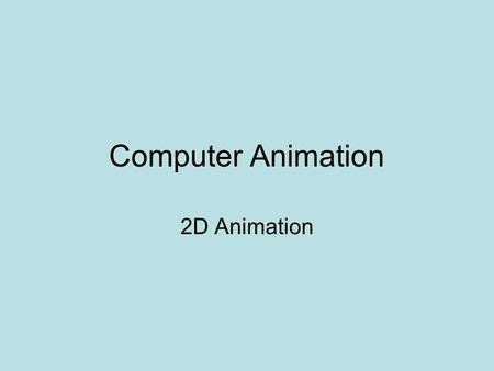 Computer Animation 2D Animation.
