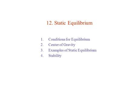 12. Static Equilibrium Conditions for Equilibrium Center of Gravity