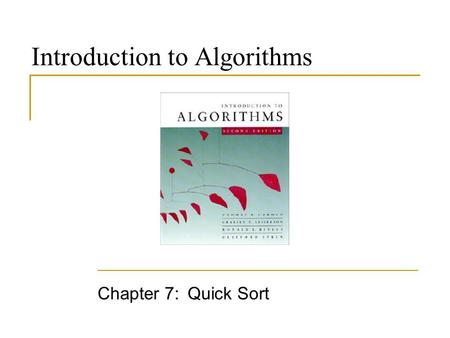 Introduction to Algorithms Chapter 7: Quick Sort.
