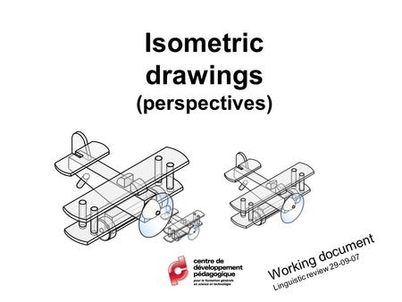 Isometric drawings (perspectives)