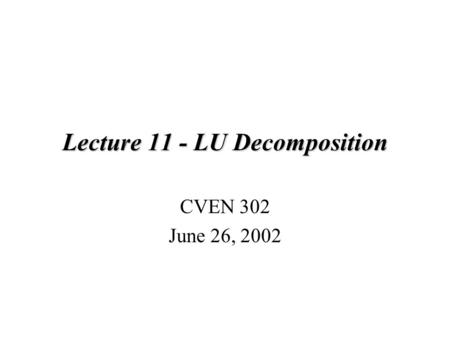Lecture 11 - LU Decomposition