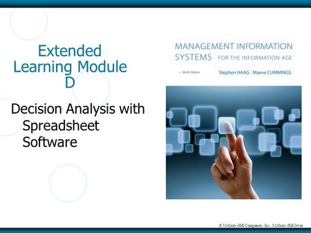 © McGraw-Hill Companies, Inc., McGraw-Hill/Irwin Extended Learning Module D Decision Analysis with Spreadsheet Software.