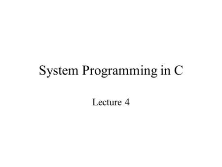 System Programming in C Lecture 4. Lecture Summary Operations with Arrays: –Searching the array –Sorting the array.