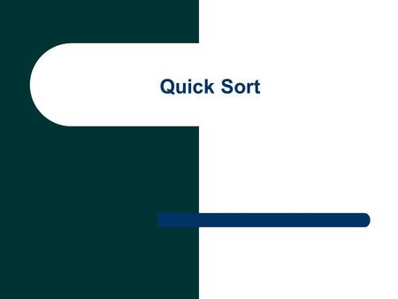 Quick Sort. Quicksort Quicksort is a well-known sorting algorithm developed by C. A. R. Hoare. The quick sort is an in-place, divide- and-conquer, massively.