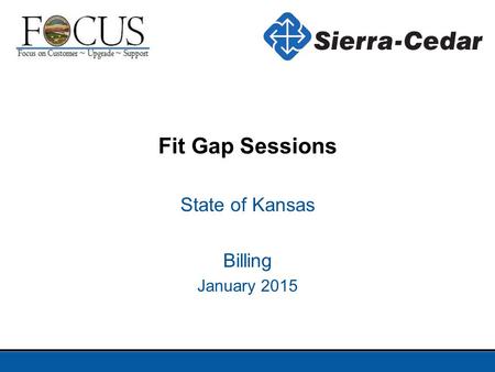 Fit Gap Sessions State of Kansas Billing January 2015.