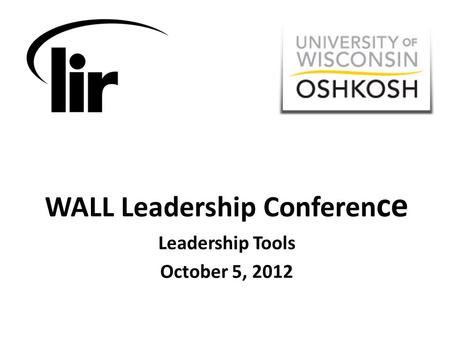 WALL Leadership Conferen ce Leadership Tools October 5, 2012.