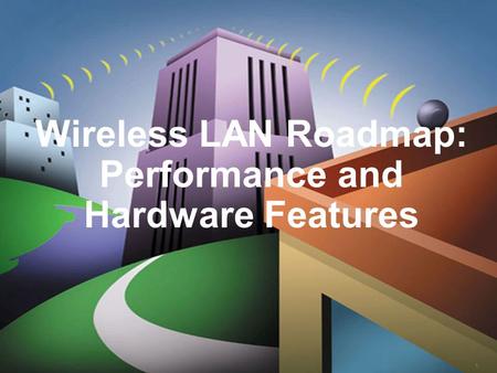 1 © 2000, Cisco Systems, Inc. Wireless LAN Roadmap: Performance and Hardware Features 1.