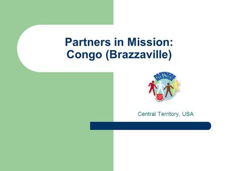 Partners in Mission: Congo (Brazzaville) Central Territory, USA.