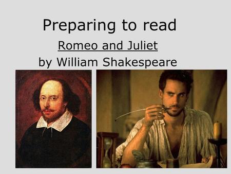 Preparing to read Romeo and Juliet by William Shakespeare.