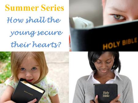 Summer Series How shall the young secure their hearts?