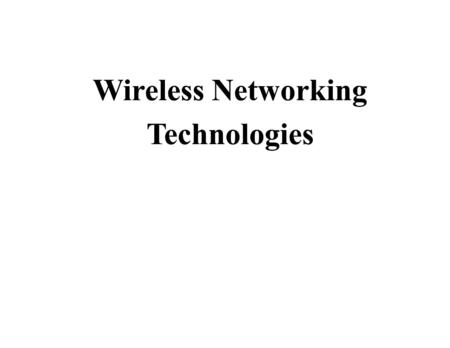 Wireless Network Taxonomy Wireless communication includes a wide range of network types and sizes. Government regulations that make specific ranges of.