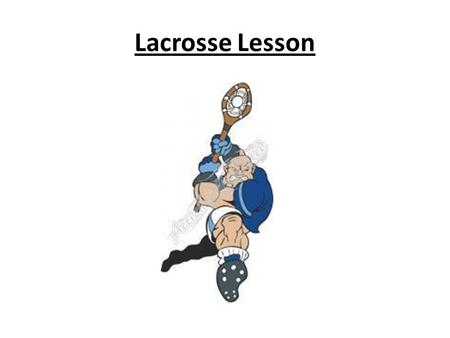 Lacrosse Lesson. Name ___________________________ Period ___________________________ Date ____________________________ FIELD DIAGRAM 1. Sideline 6. End.