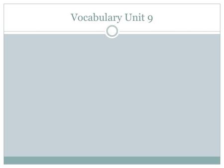 Vocabulary Unit 9.
