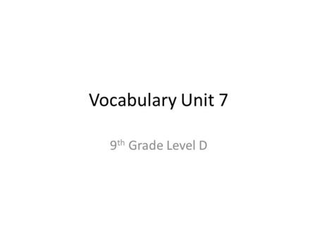 Vocabulary Unit 7 9 th Grade Level D. adieu An interjection meaning “Farewell!” (n.) a farewell or good-bye.