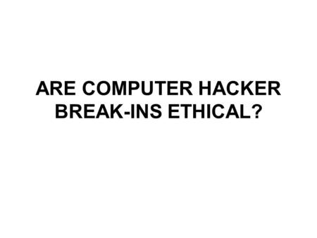 ARE COMPUTER HACKER BREAK-INS ETHICAL?. Introduction Virus: –Attaches itself to a program or file so it can spread from one computer to another, leaving.