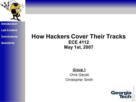 Aktueller Status How Hackers Cover Their Tracks ECE 4112 May 1st, 2007 Group 1 Chris Garyet Christopher Smith Introduction Lab Content Conclusions Questions.