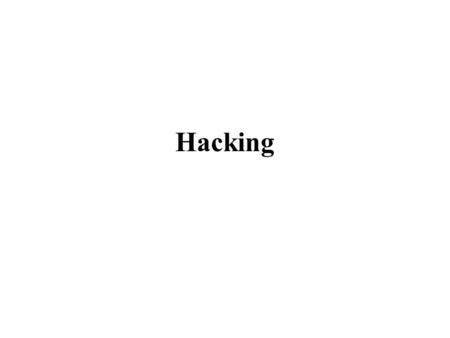 Hacking. Learning Objectives: At the end of this lesson you should be able to: