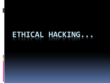 INDEX  Ethical Hacking Terminology.  What is Ethical hacking?  Who are Ethical hacker?  How many types of hackers?  White Hats (Ethical hackers)