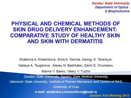 PHYSICAL AND CHEMICAL METHODS OF SKIN DRUG DELIVERY ENHANCEMENT: COMPARATIVE STUDY OF HEALTHY SKIN AND SKIN WITH DERMATITIS Ekaterina A. Kolesnikova, Elina.