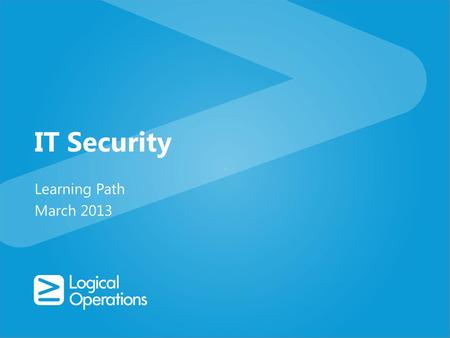IT Security Learning Path March 2013. IT Security Learning Path 0-1 years2-3 years5-10 years IT Security Beginner IT Security Intermediate IT Security.
