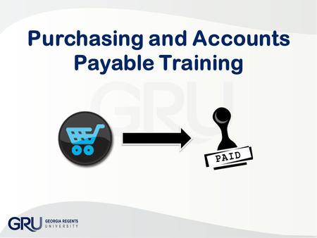 Purchasing and Accounts Payable Training. Agenda Procure to Pay Process Walk-Through Examples to Prevent Matching Issues and Pre- mature encumbrance (PO)