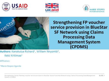 SLIDE 1 Strengthening Family Planning voucher service provision in BlueStar Social Franchise Network using Claims Processing Data Management System (CPDMS)