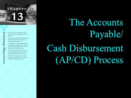 The Accounts Payable/ Cash Disbursement (AP/CD) Process.