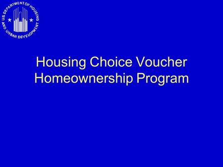 Housing Choice Voucher Homeownership Program. Voucher Homeownership Program Basic concept -- Instead of using voucher subsidy to help family with rent,