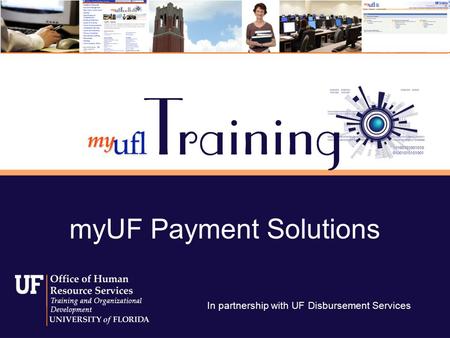 MyUF Payment Solutions In partnership with UF Disbursement Services.