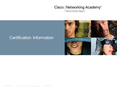 © 2007 Cisco Systems, Inc. All rights reserved.Cisco PublicNew CCNA 407 1 Certification Information.