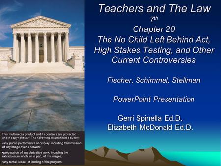 Teachers and The Law 7 th Chapter 20 The No Child Left Behind Act, High Stakes Testing, and Other Current Controversies Fischer, Schimmel, Stellman PowerPoint.