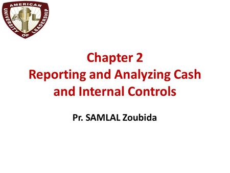 Chapter 2 Reporting and Analyzing Cash and Internal Controls