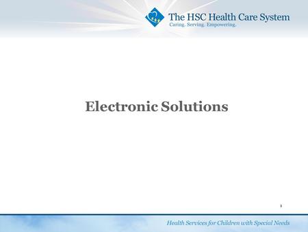 Electronic Solutions 1. Electronic Submission of Claims HSCSN is able to accept claims electronically that are processed through EMDEON clearinghouse.