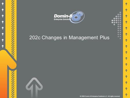 202c Changes in Management Plus © 2009 Domin-8 Enterprise Solutions LLC. All rights reserved.