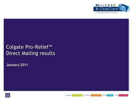 Colgate Pro-Relief™ Direct Mailing results January 2011.