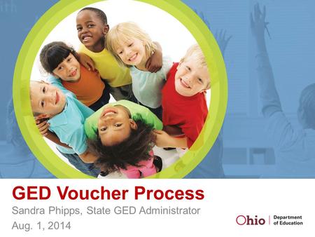 GED Voucher Process Sandra Phipps, State GED Administrator Aug. 1, 2014.