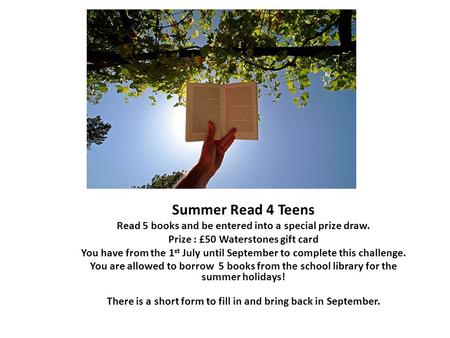 ??????????? Summer Read 4 Teens Read 5 books and be entered into a special prize draw. Prize : £50 Waterstones gift card You have from the 1 st July until.