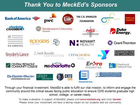 Thank You to MeckEd’s Sponsors To make a donation in support of MeckEd, please visit www.mecked.org and click “donate.” Please know your investment will.