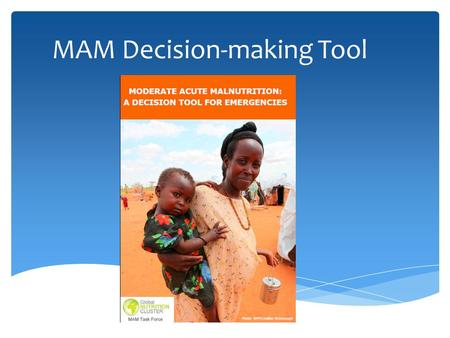 MAM Decision-making Tool.  Review the MAM decision-making tool  Work through country situation  Provide feedback on  Content  Usability  Layout.